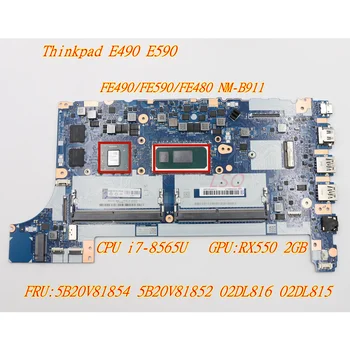 Для ноутбука Lenovo Thinkpad E490 E590 Независимая Графическая Материнская плата CPU i7-8565U Графический процессор: RX550 5B20V81854 5B20V81852